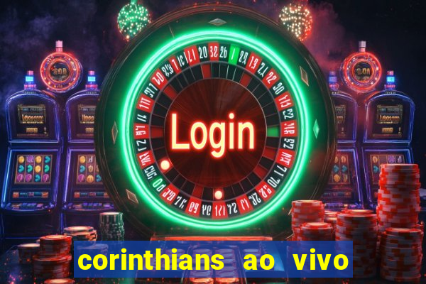 corinthians ao vivo futebol play